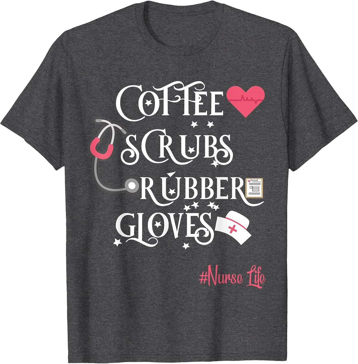 Coffee Scrubs and Rubber Gloves Nurse T-Shirt Proud Nurse T-Shirt - Dark Heather Grey