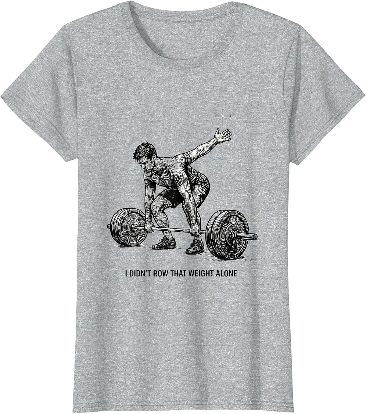 I Didn't Row That Weight Alone Christian Gym Humor T-Shirt - Heather Grey