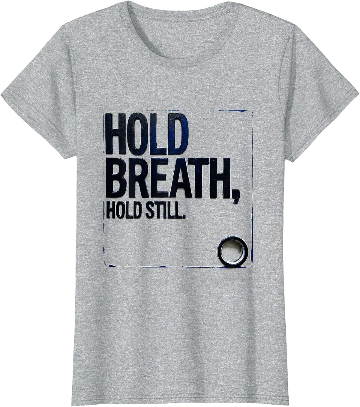 Hold Breath Hold Still Radiology Tech Rad Tech X-ray Ct Mri T-Shirt - Heather Grey