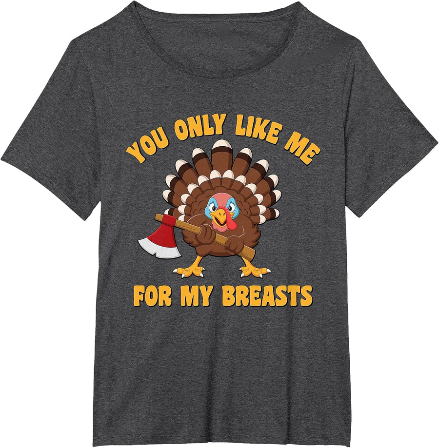 Funny Adult Humor Turkey Thanksgiving Like Me for My Breasts T-Shirt - Dark Heather Grey