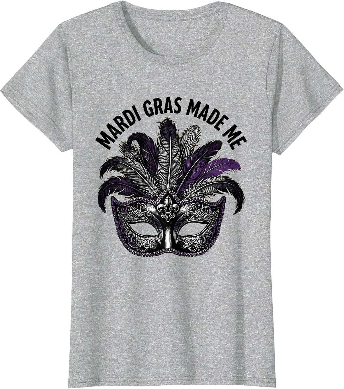 Mardi Gras Made Me Festive Celebration Design T-Shirt - Heather Grey