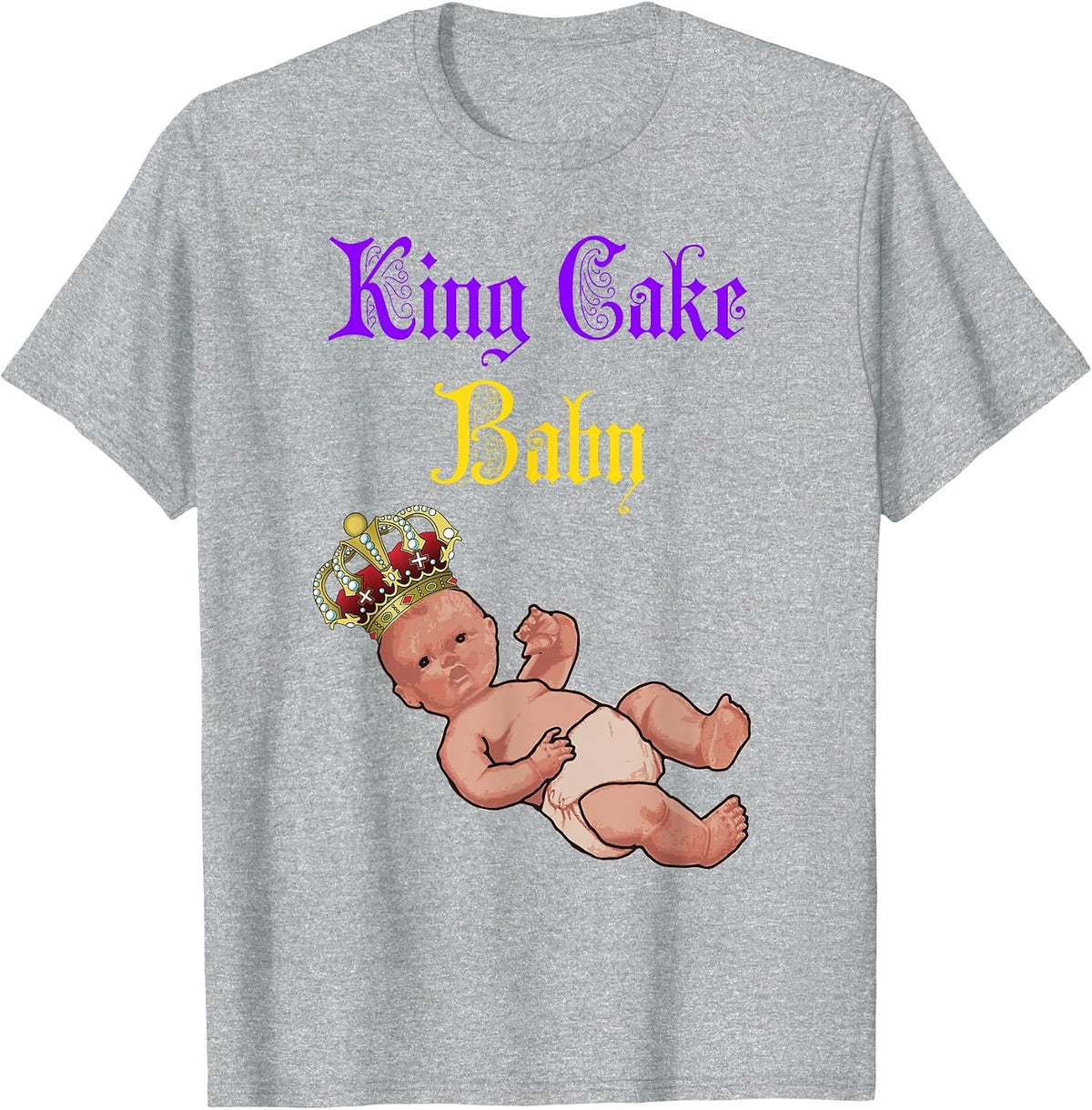King Cake Baby - Mardis Gras Funny Shirt for All Ages T-Shirt - Heather Grey