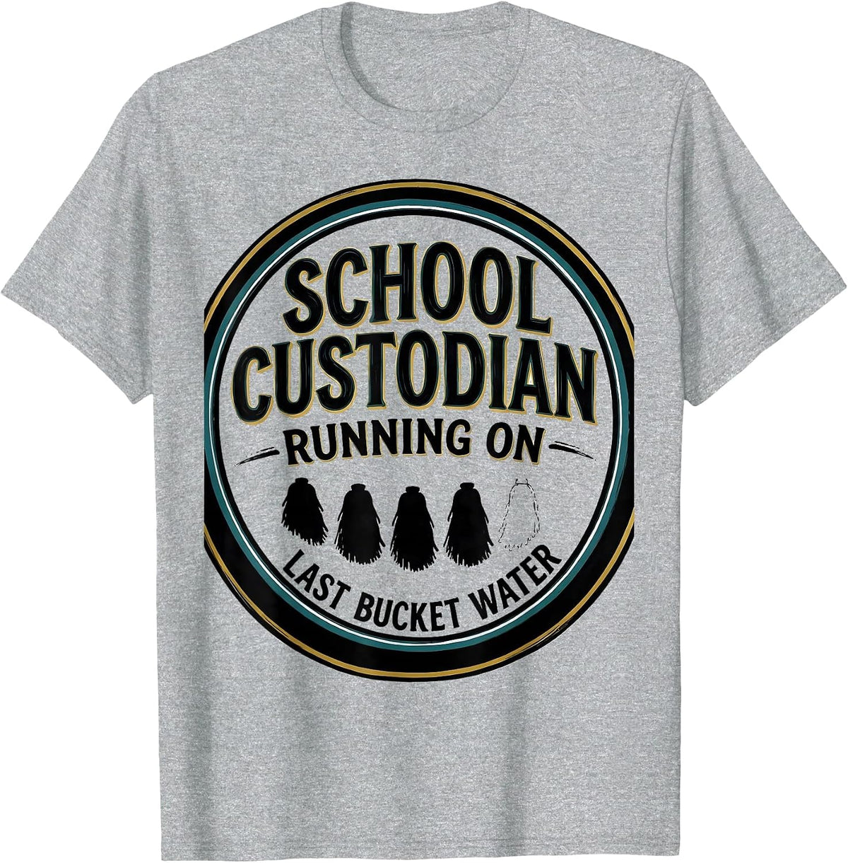 Men's School Custodian, Running On Last Bucket Water Funny T-Shirt - Heather Grey