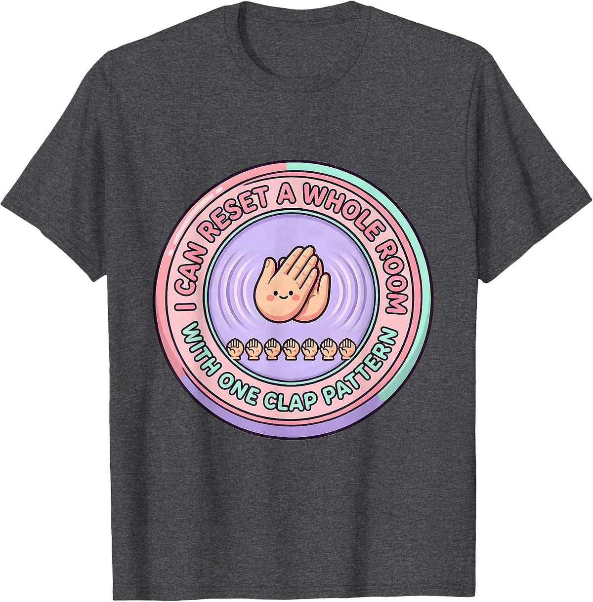 I Can Reset A Whole Room With One Clap Pattern Cute T-Shirt - Dark Heather Grey