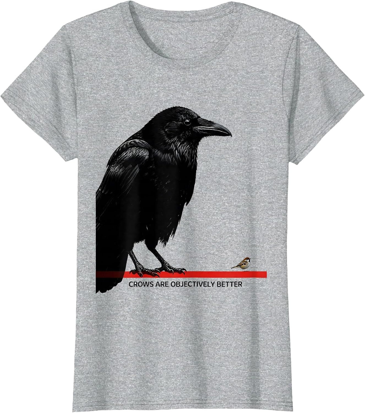 Women's Crows Are Objectively Better Funny Crow Lover Bird Humor T-Shirt - Heather Grey
