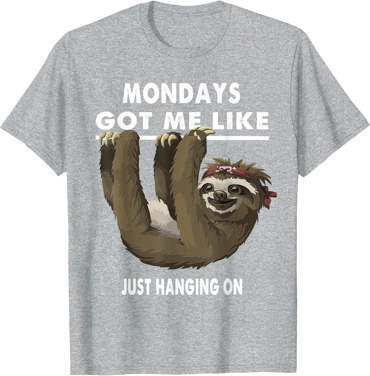 Mondays Got Me Like Sloth Just Hanging On T-Shirt - Heather Grey