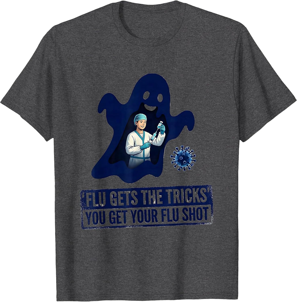 Flu Gets The Tricks, You Get Your Flu Shot Funny T-Shirt - Dark Heather Grey