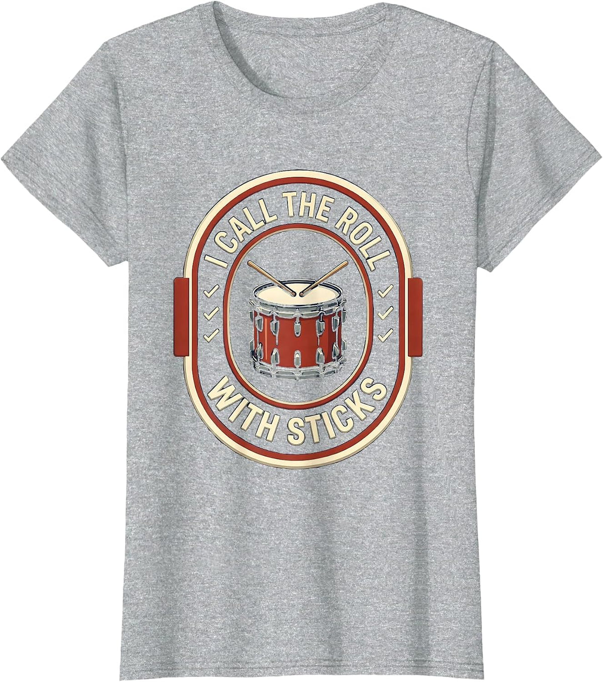 Women's I Call The Roll With Sticks Funny Drummer Drumline Gift T-Shirt - Heather Grey