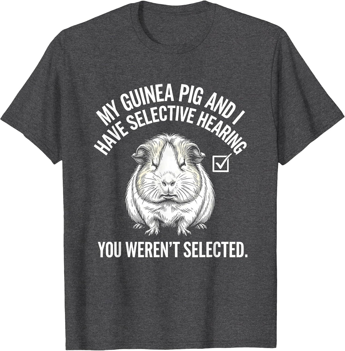 Men's My Guinea Pig And I Have Selective Hearing Sarcastic Humor T-Shirt - Dark Heather Grey