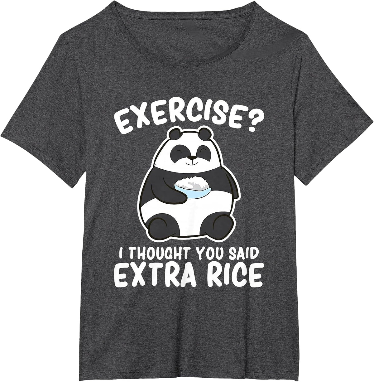 Panda Exercise I Thought You Said Extra Rice Cute Panda T-Shirt - Dark Heather Grey