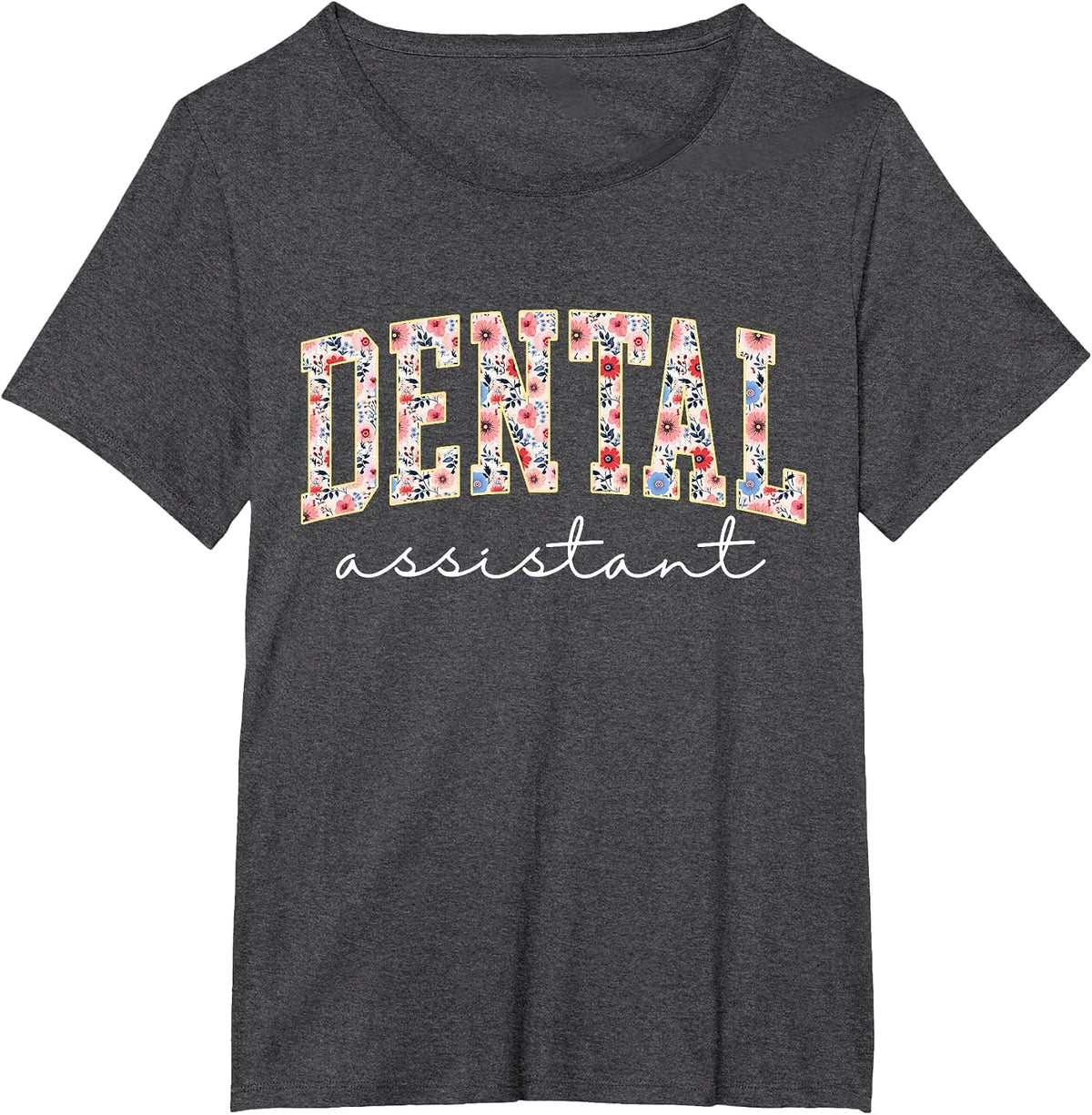 Floral Dental Assistant Appreciation Healthcare Workers T-Shirt - Dark Heather Grey