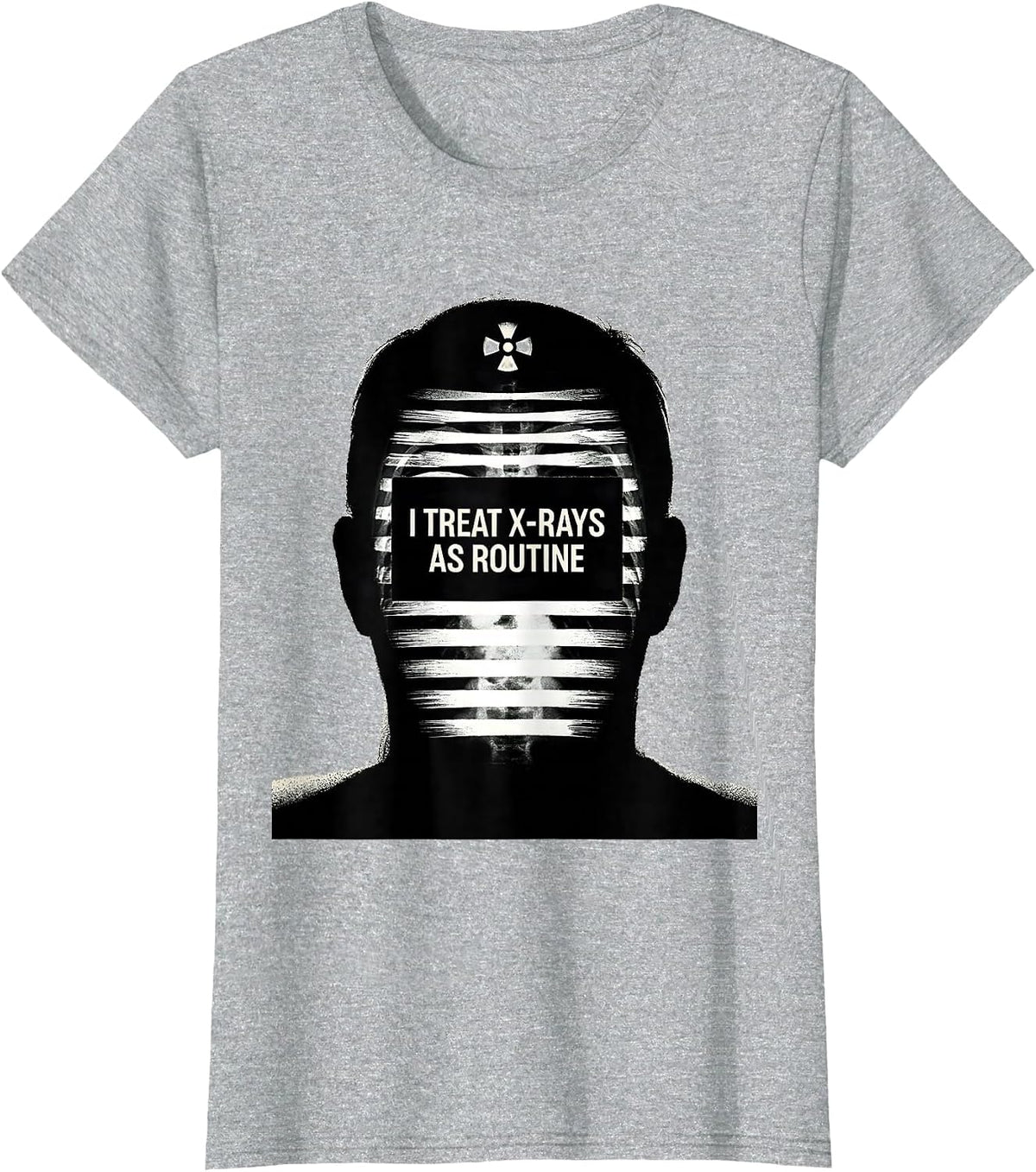 Women's I Treat X-Rays As Routine Scratchboard Radiology Tech Humor T-Shirt - Heather Grey