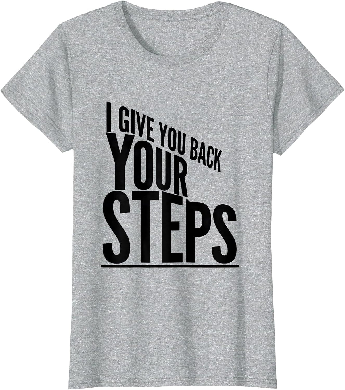 Women's I Give You Back Your Steps Physical Therapy PT Therapist T-Shirt - Heather Grey