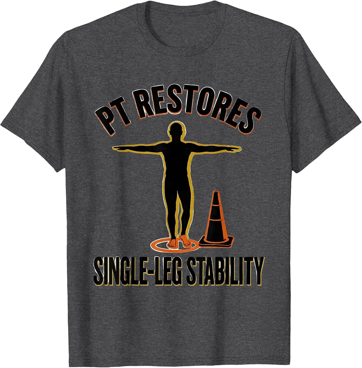 PT Restores Single-Leg Stability Physical Therapy Humor Gift T-Shirt - Dark Heather Grey