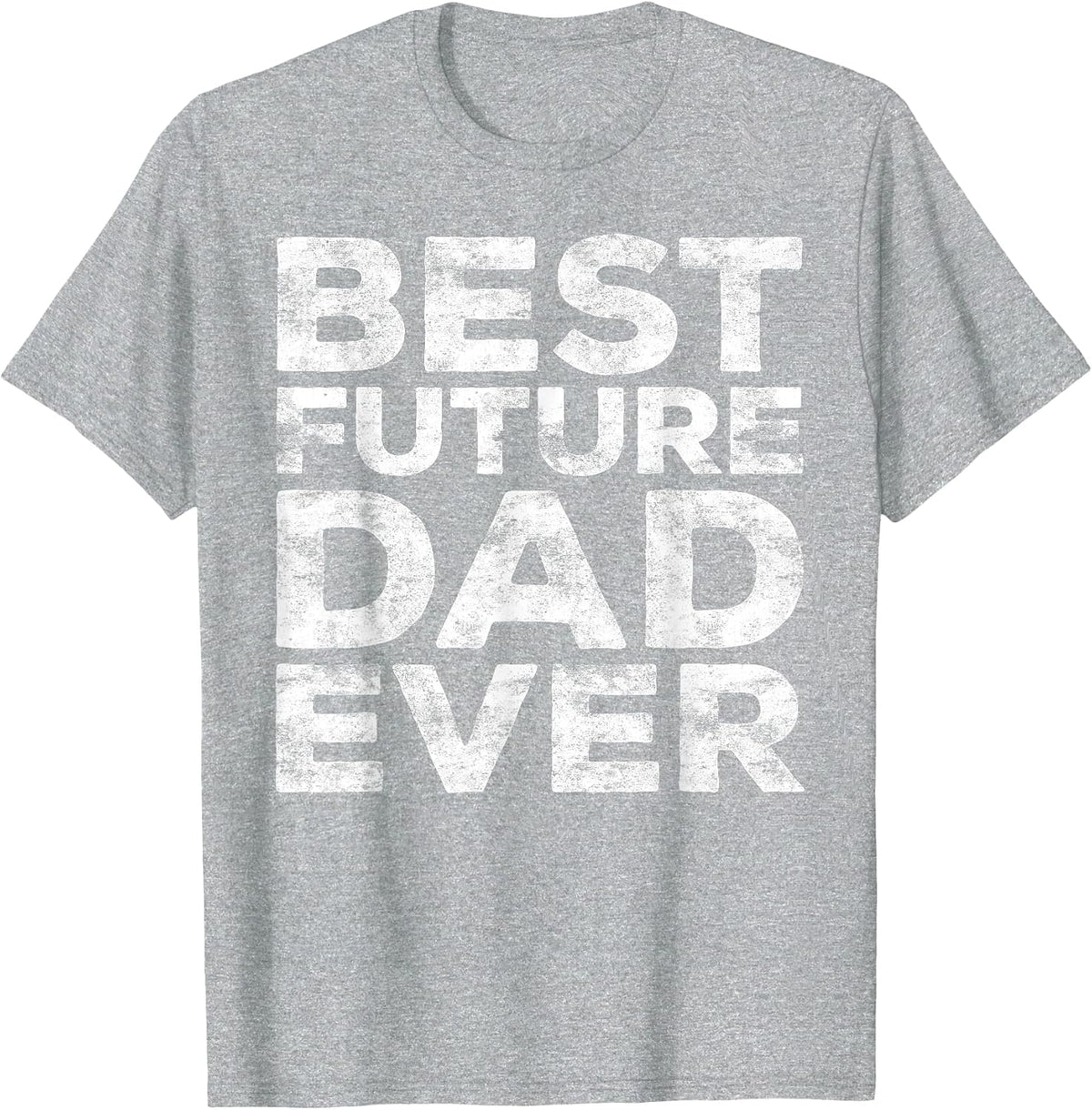 Best Future Dad Ever Shirt Cute Men Fathers Day T-Shirt - Heather Grey