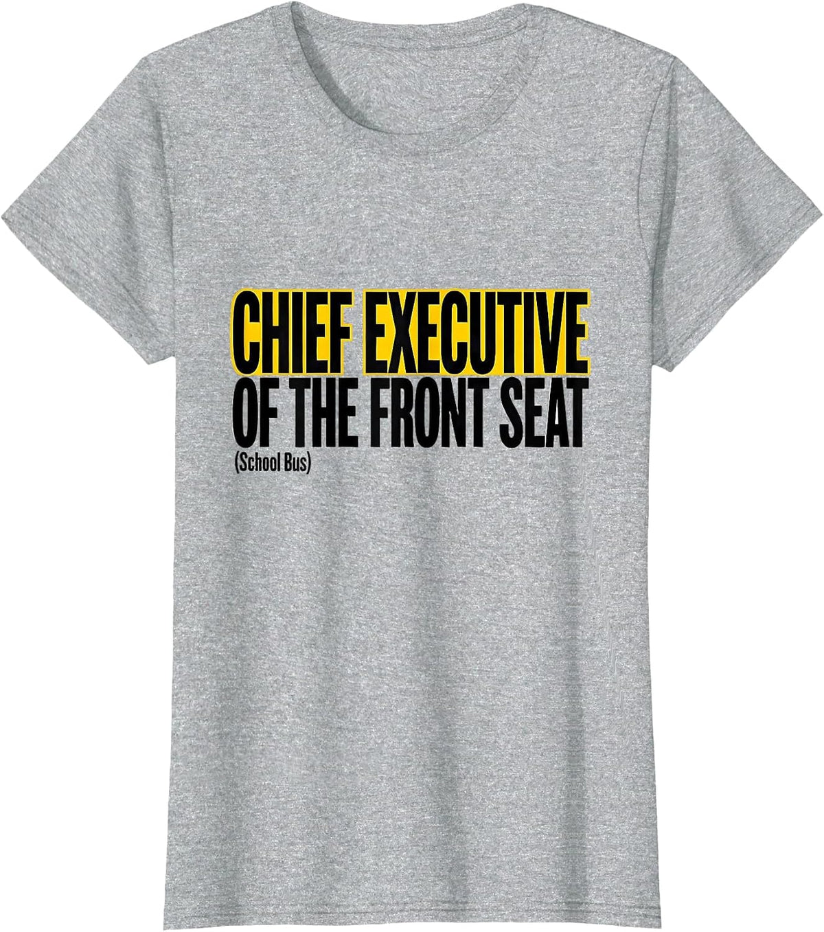 Chief Executive Of The Front Seat School Bus Driver Humor T-Shirt - Heather Grey