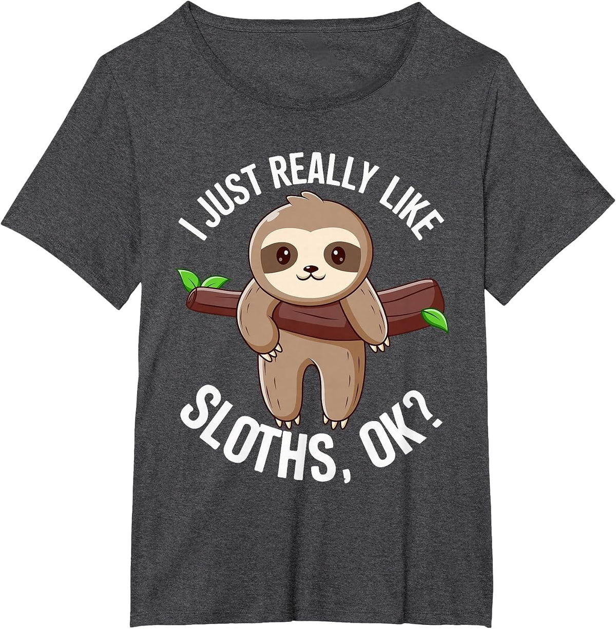 I Just Really Like Sloths, Ok? Love Sloths T-Shirt - Dark Heather Grey