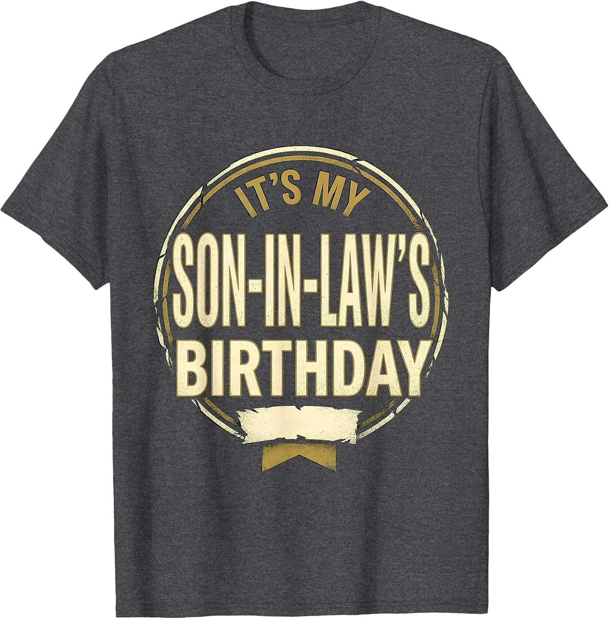 Men's It's My Son-in-Law's Birthday Vintage Distressed Family Role T-Shirt - Dark Heather Grey