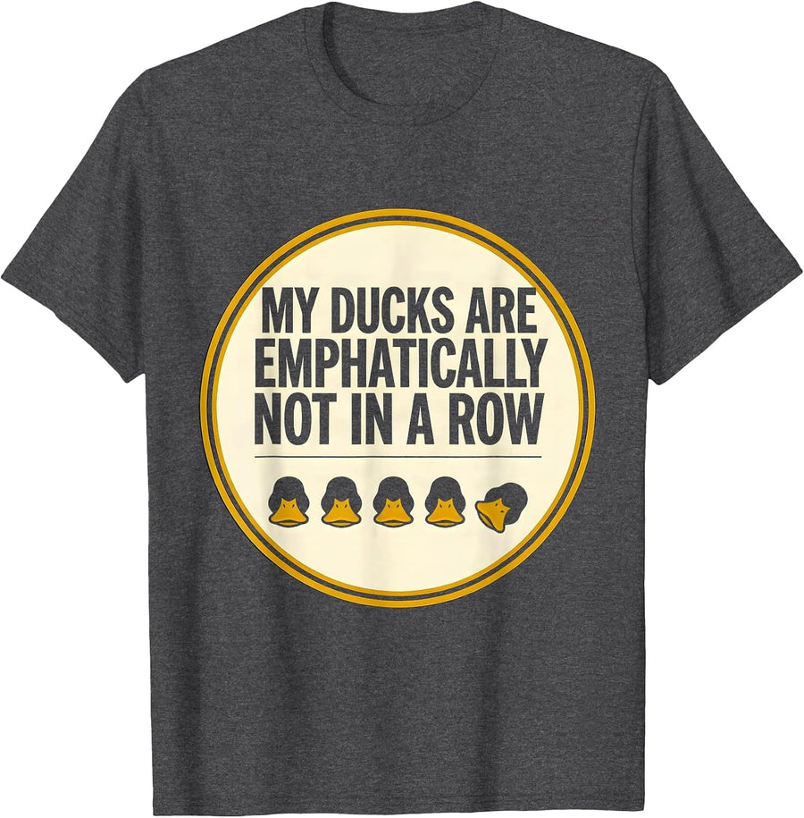 Men's My Ducks Are Emphatically Not In A Row Funny Duck Lover T-Shirt - Dark Heather Grey