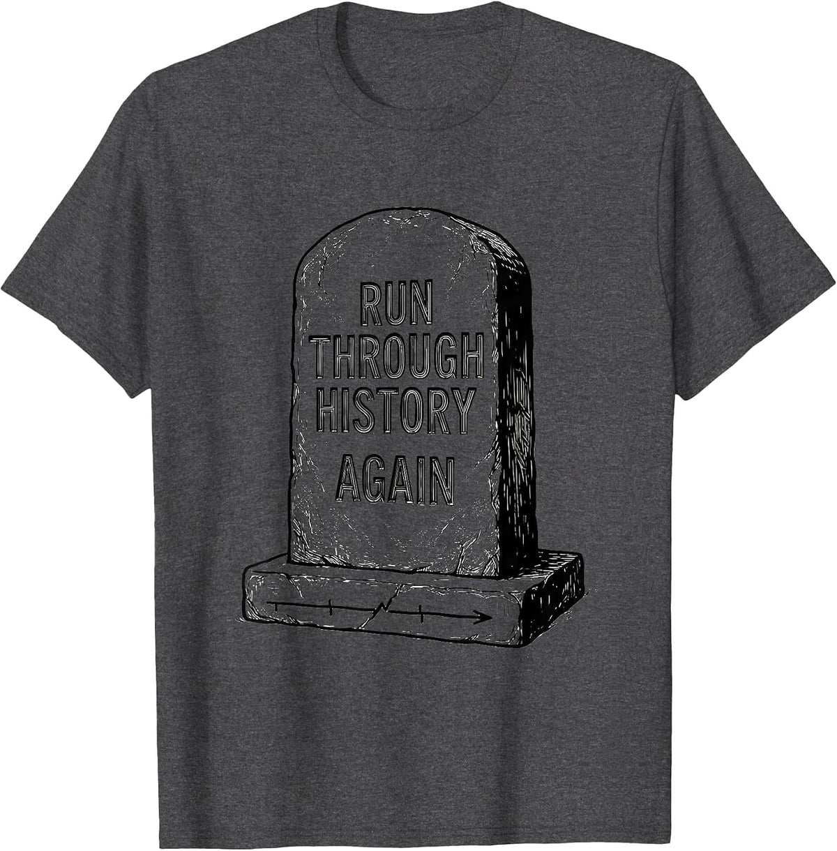 Run Through History Again Funny History Teacher Gift T-Shirt - Dark Heather Grey