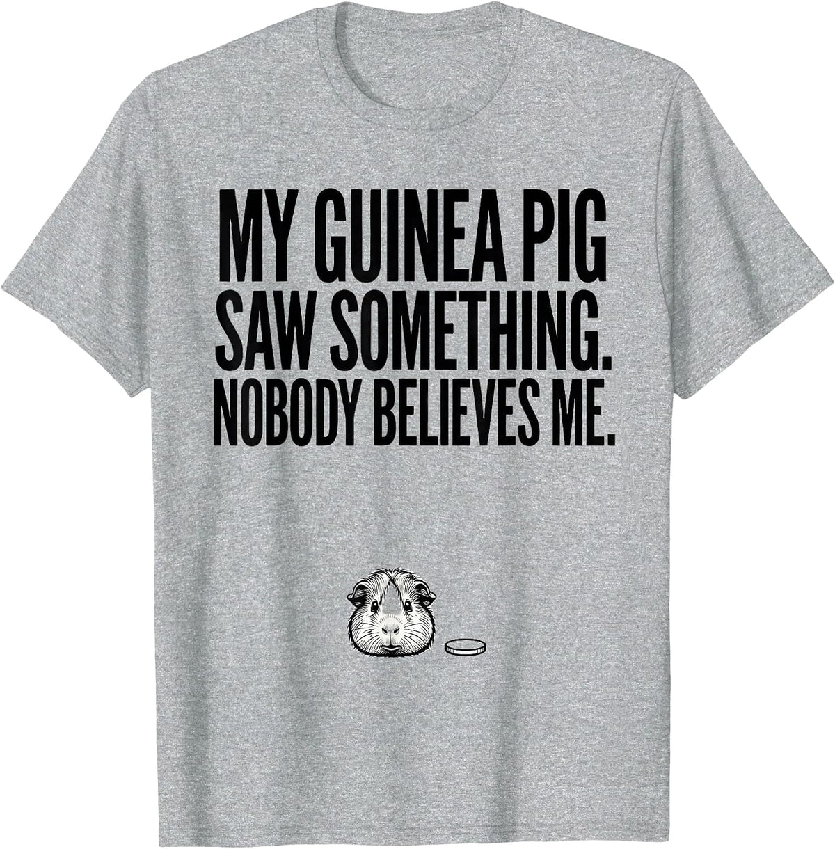 Men's My Guinea Pig Saw Something. Nobody Believes Me Funny T-Shirt - Heather Grey
