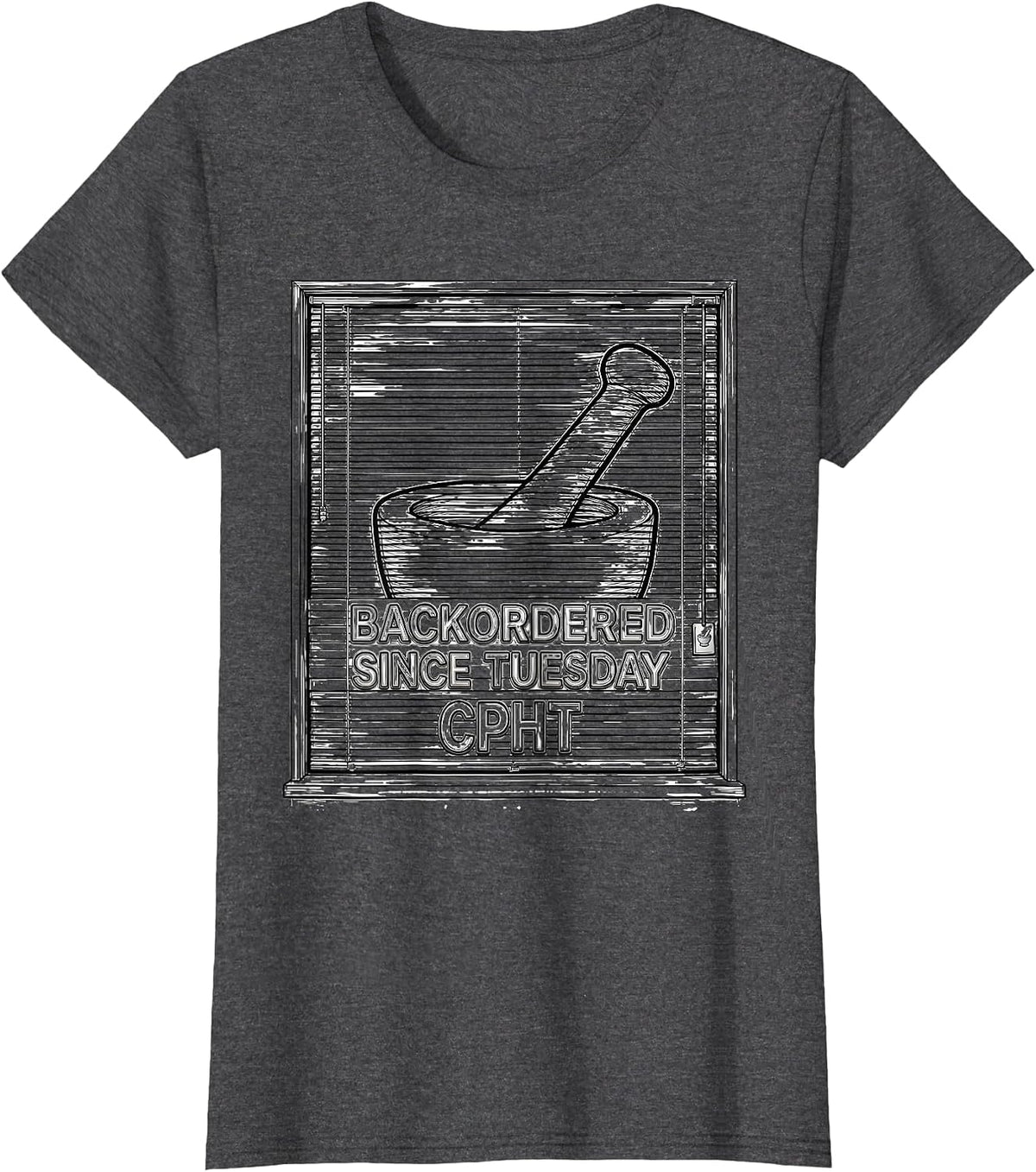 Women's Backordered Since Tuesday, CPhT Funny Pharmacy Tech Humor T-Shirt - Dark Heather Grey