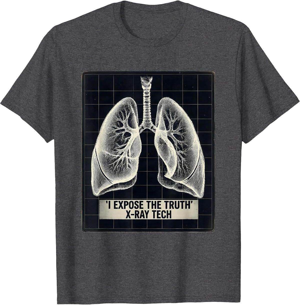 I Expose The Truth — X-Ray Tech Radiology Technologist Gift T-Shirt - Dark Heather Grey