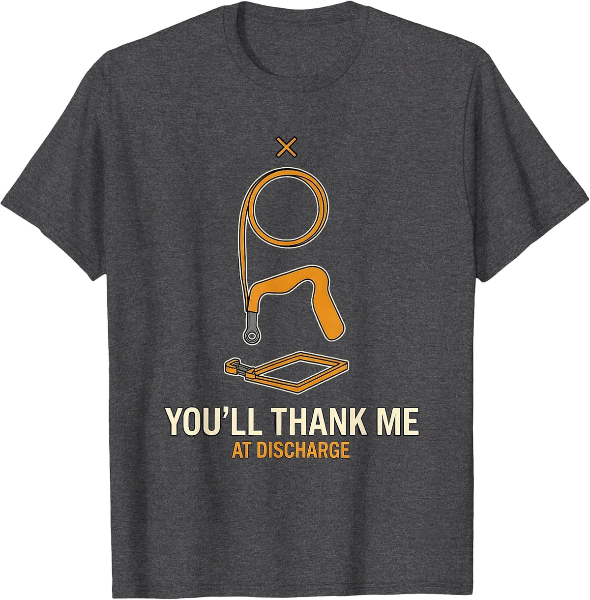 You'll Thank Me At Discharge Funny Physical Therapy PT Humor T-Shirt - Dark Heather Grey