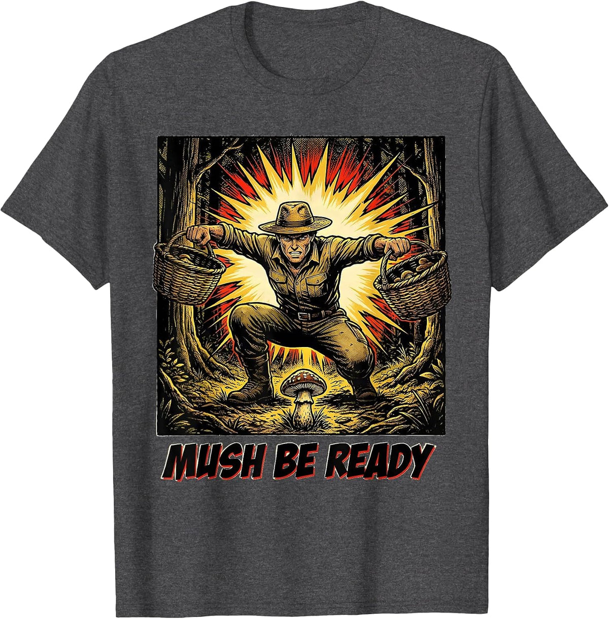Men's Mush Be Ready Funny Mushroom Foraging Morel Hunter Gift T-Shirt - Dark Heather Grey