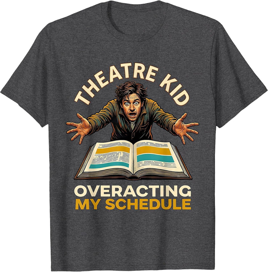 Men's Theatre Kid Overacting My Schedule Funny Theater Kid Musical T-Shirt - Dark Heather Grey