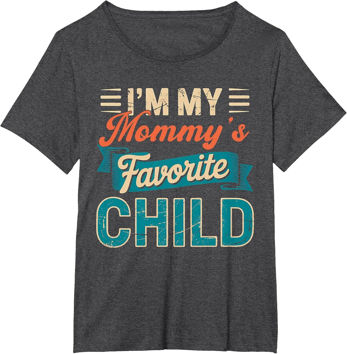 I'm My Mommy’s Favorite Child Funny Parent Fathers Day T-Shirt - Dark Heather Grey