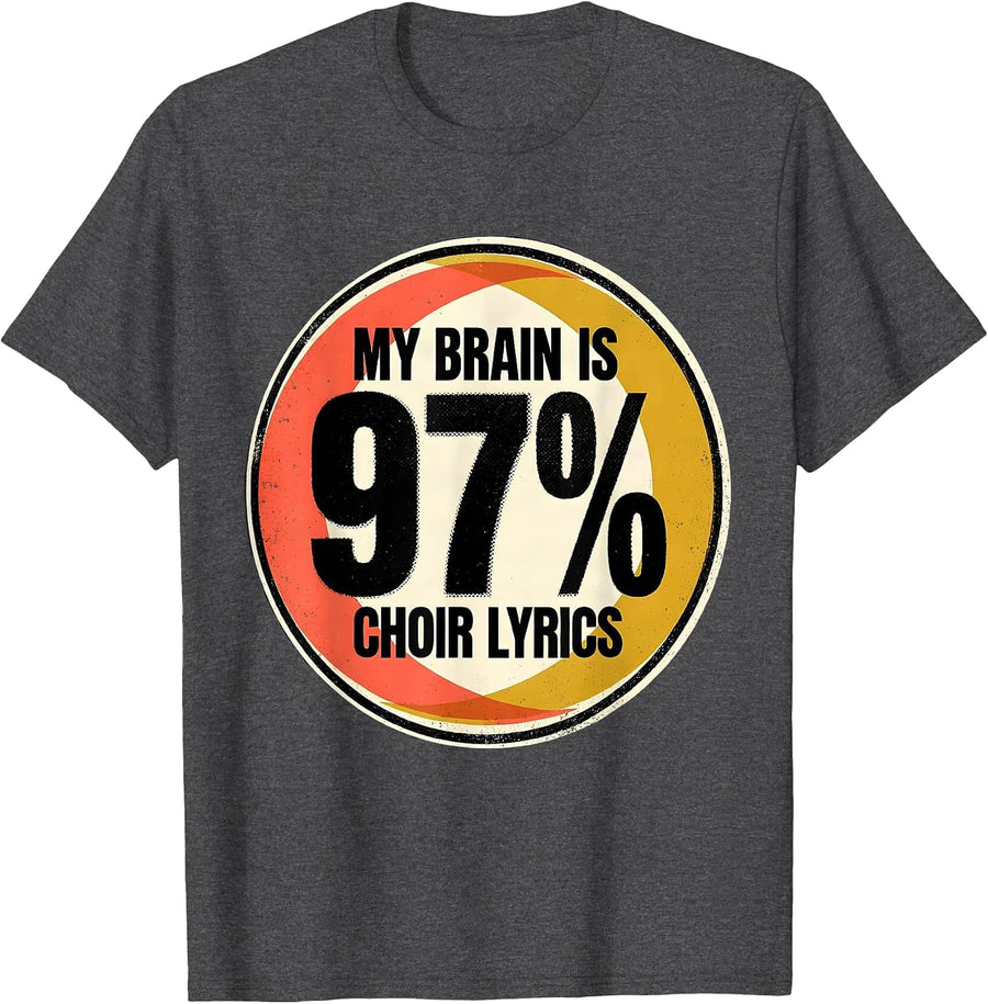 Men's My Brain Is 97% Choir Lyrics Funny Music Lover Singer Gift T-Shirt - Dark Heather Grey