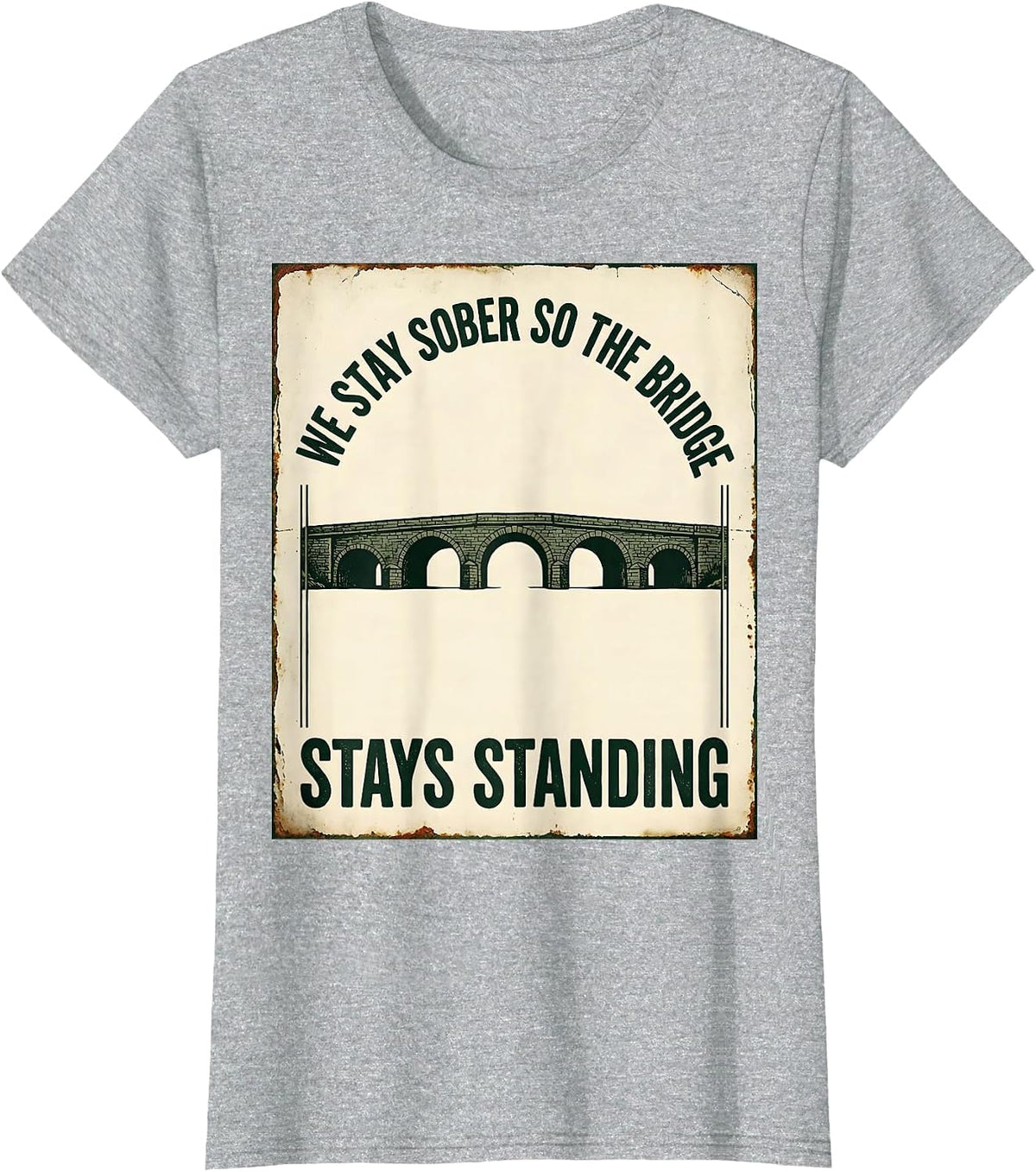 Women's We Stay Sober So The Bridge Stays Standing Vintage T-Shirt - Heather Grey