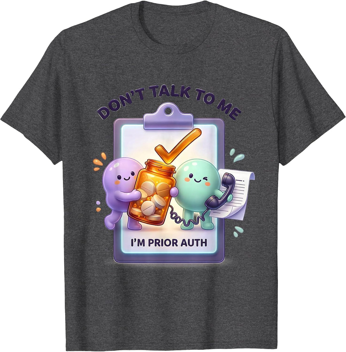 Men's Don't Talk To Me I'm Prior Auth Funny Pharmacy Tech T-Shirt - Dark Heather Grey