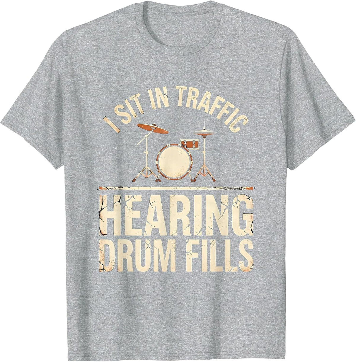Men's I Sit In Traffic, Hearing Drum Fills Funny Drummer Vintage T-Shirt - Heather Grey