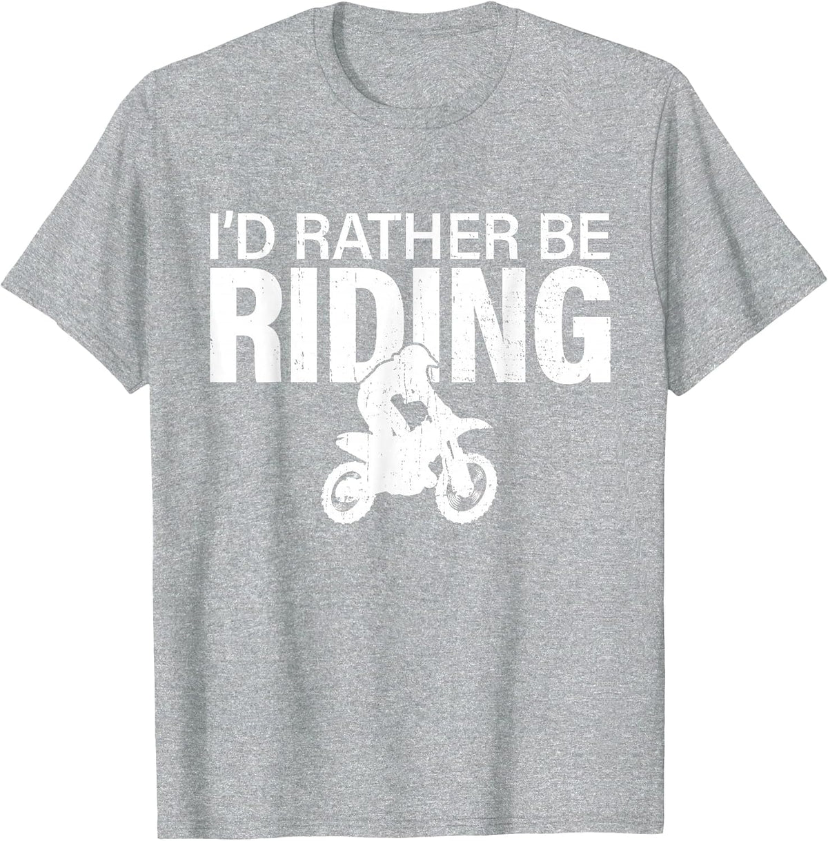 Funny Dirt Bike Rider I'd Rather Be Riding Motocross Biker T-Shirt - Heather Grey