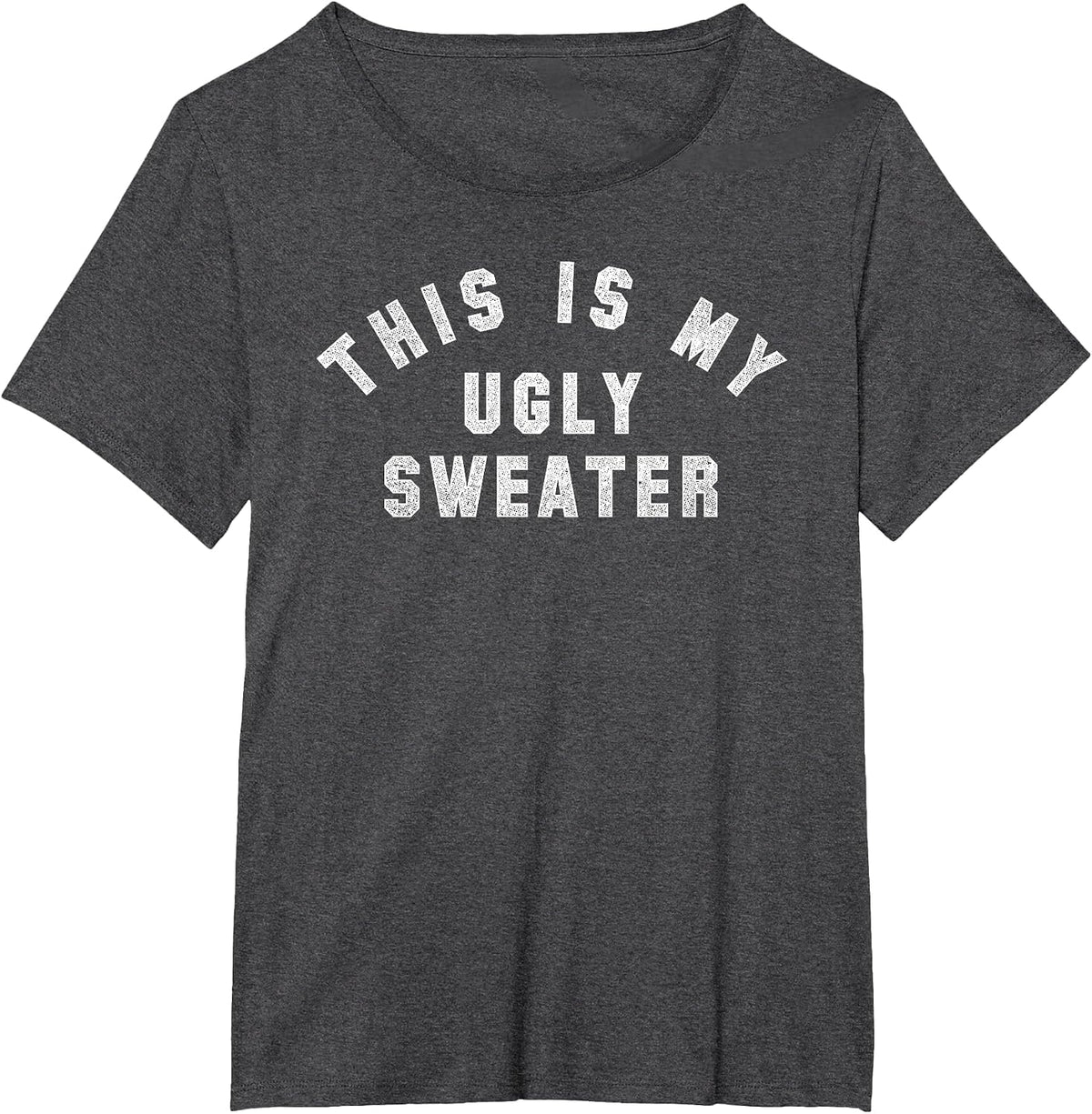Ugly Sweater | A Design that says This is My Ugly Sweater T-Shirt - Dark Heather Grey