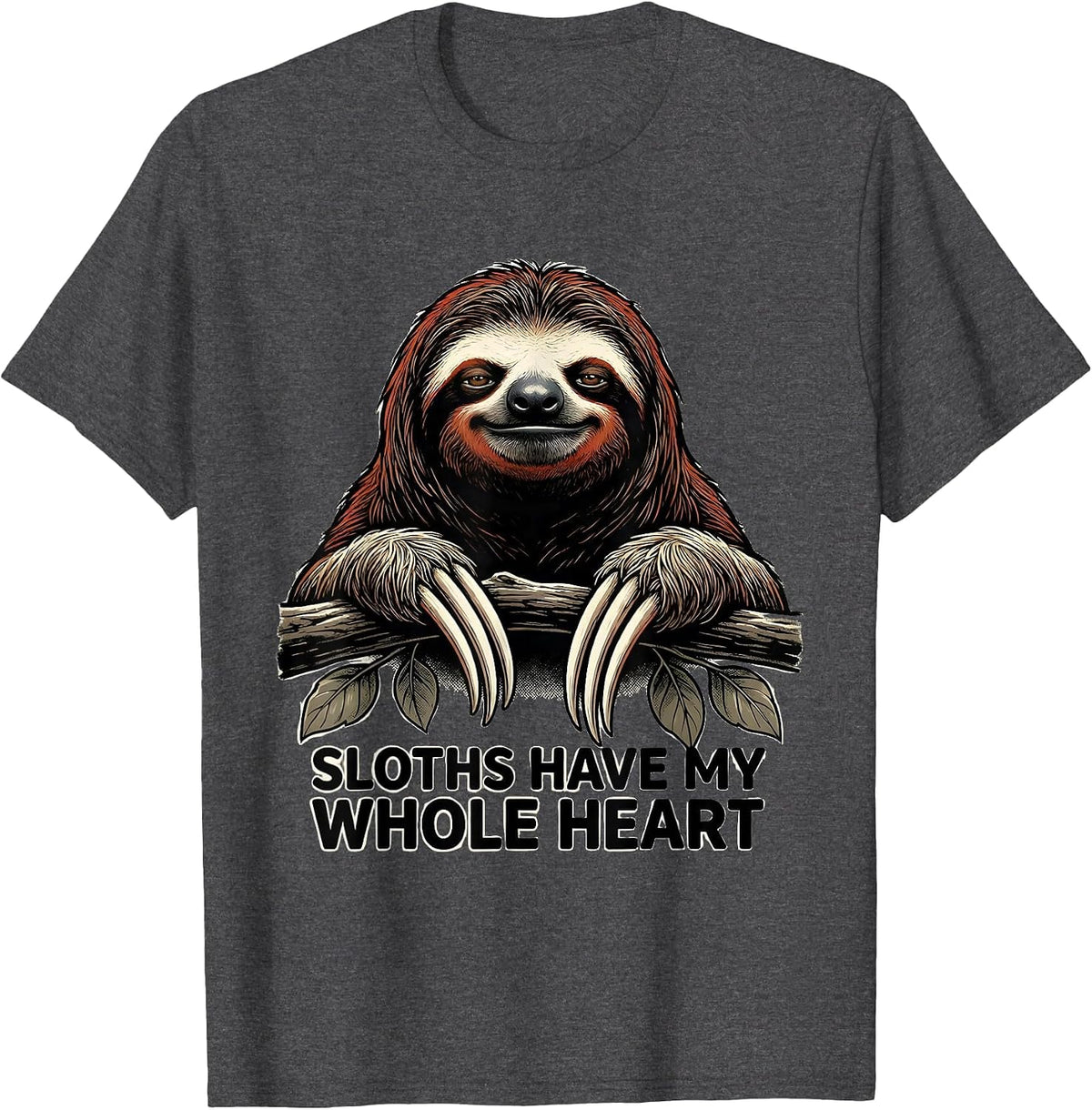 Sloths Have My Whole Heart Funny Sloth Lover Gift T-Shirt - Dark Heather Grey