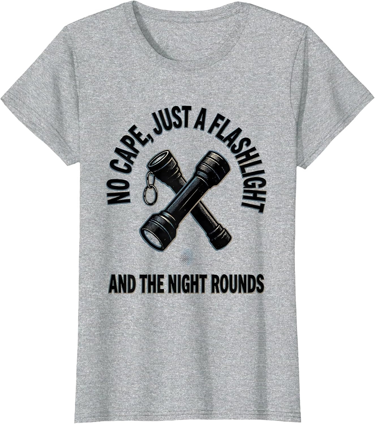 Women's No Cape, Just A Flashlight And The Night Rounds Hero T-Shirt - Heather Grey