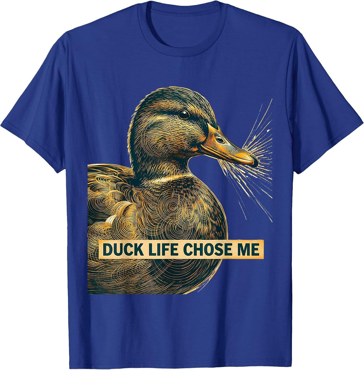 Duck Life Chose Me Funny Duck Lover Design T-Shirt - Royal Blue