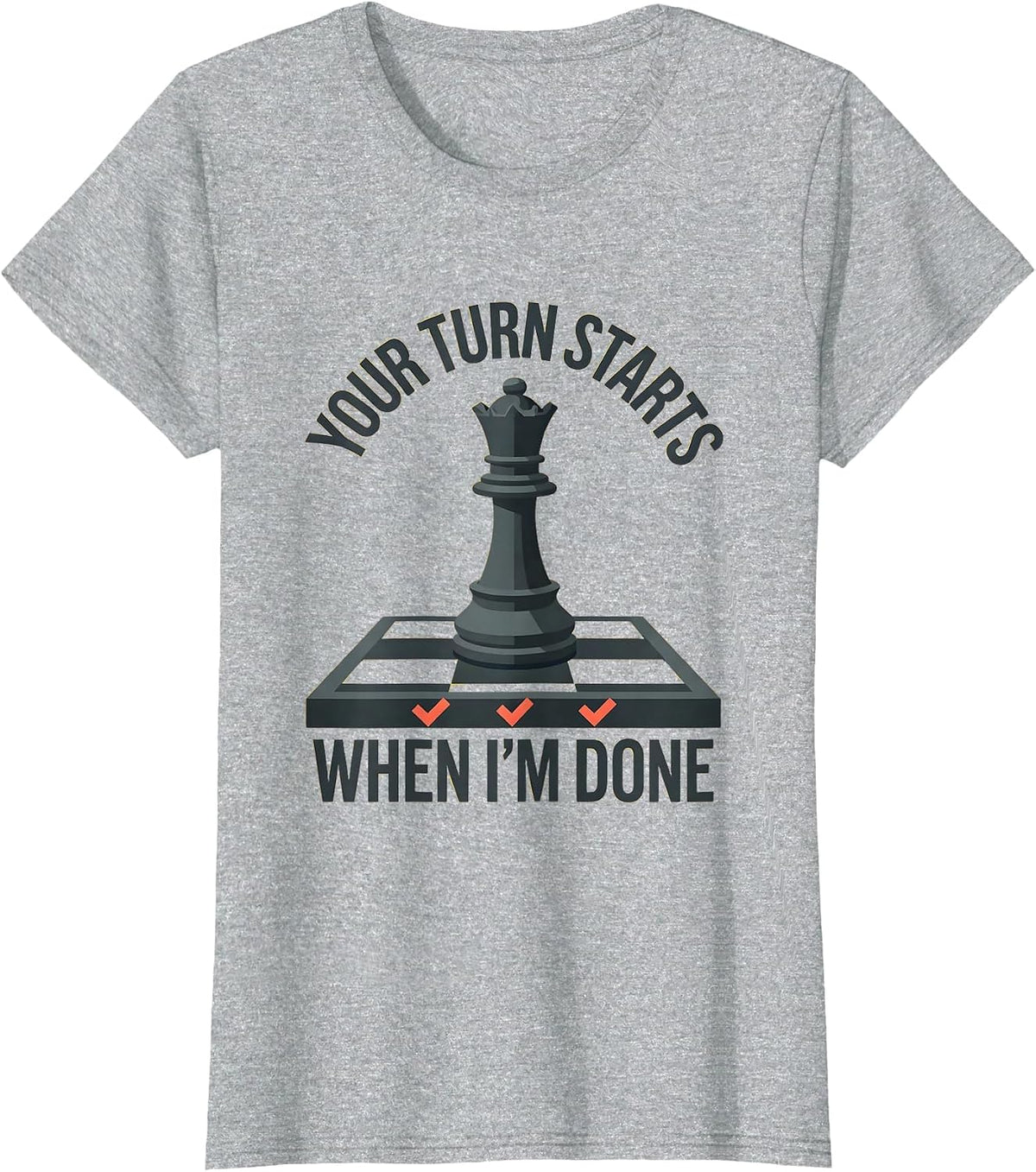 Women's Your Turn Starts When I'm Done Funny Chess Player Gift T-Shirt - Heather Grey