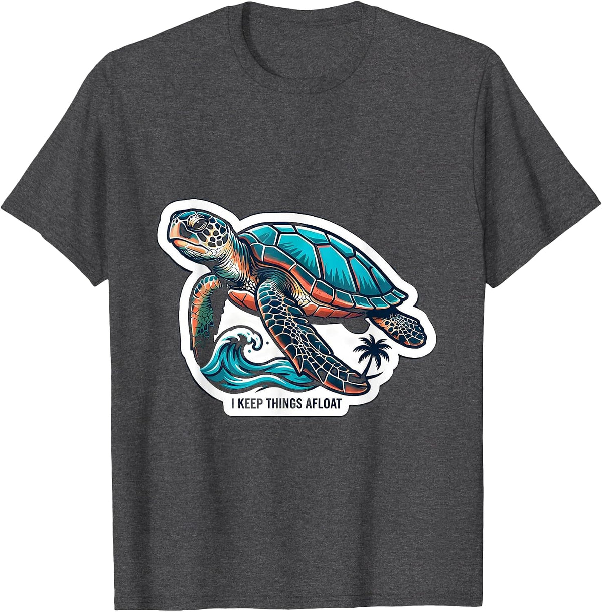 I Keep Things Afloat Sea Turtle Tropical Vacation Souvenir T-Shirt - Dark Heather Grey