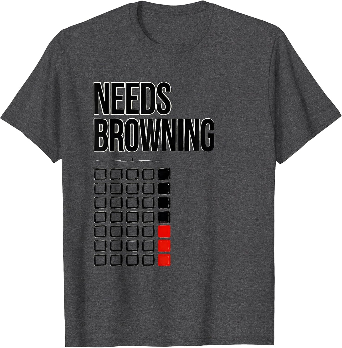 Men's Needs Browning Funny Chef Cooking Kitchen Staff Gift T-Shirt - Dark Heather Grey