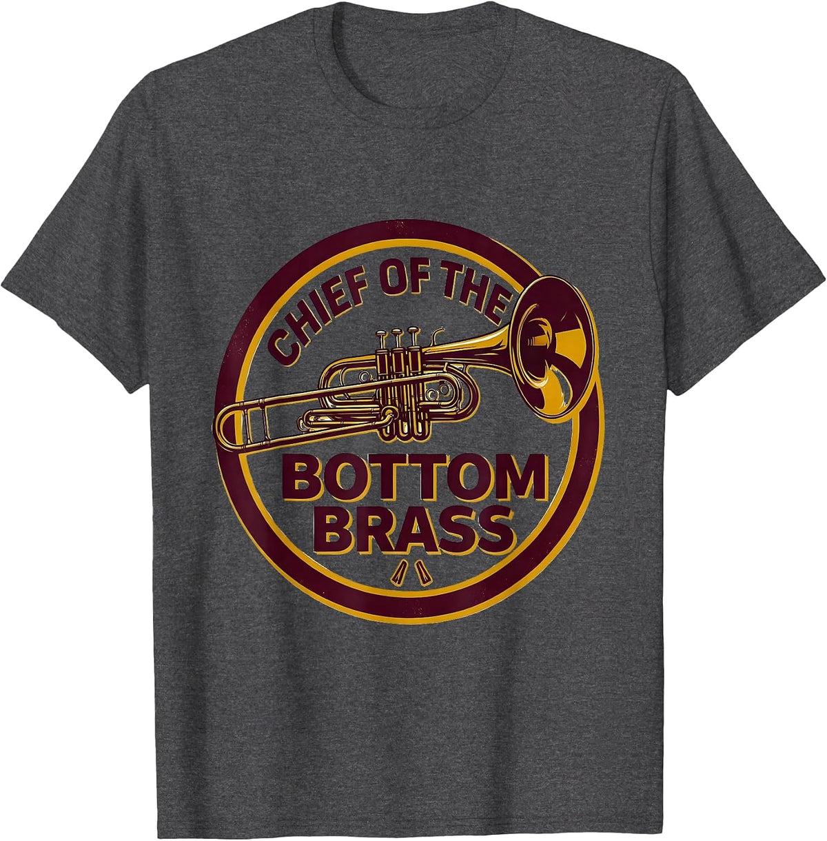 Men's Chief Of The Bottom Brass Funny Trombone Player Band Humor T-Shirt - Dark Heather Grey