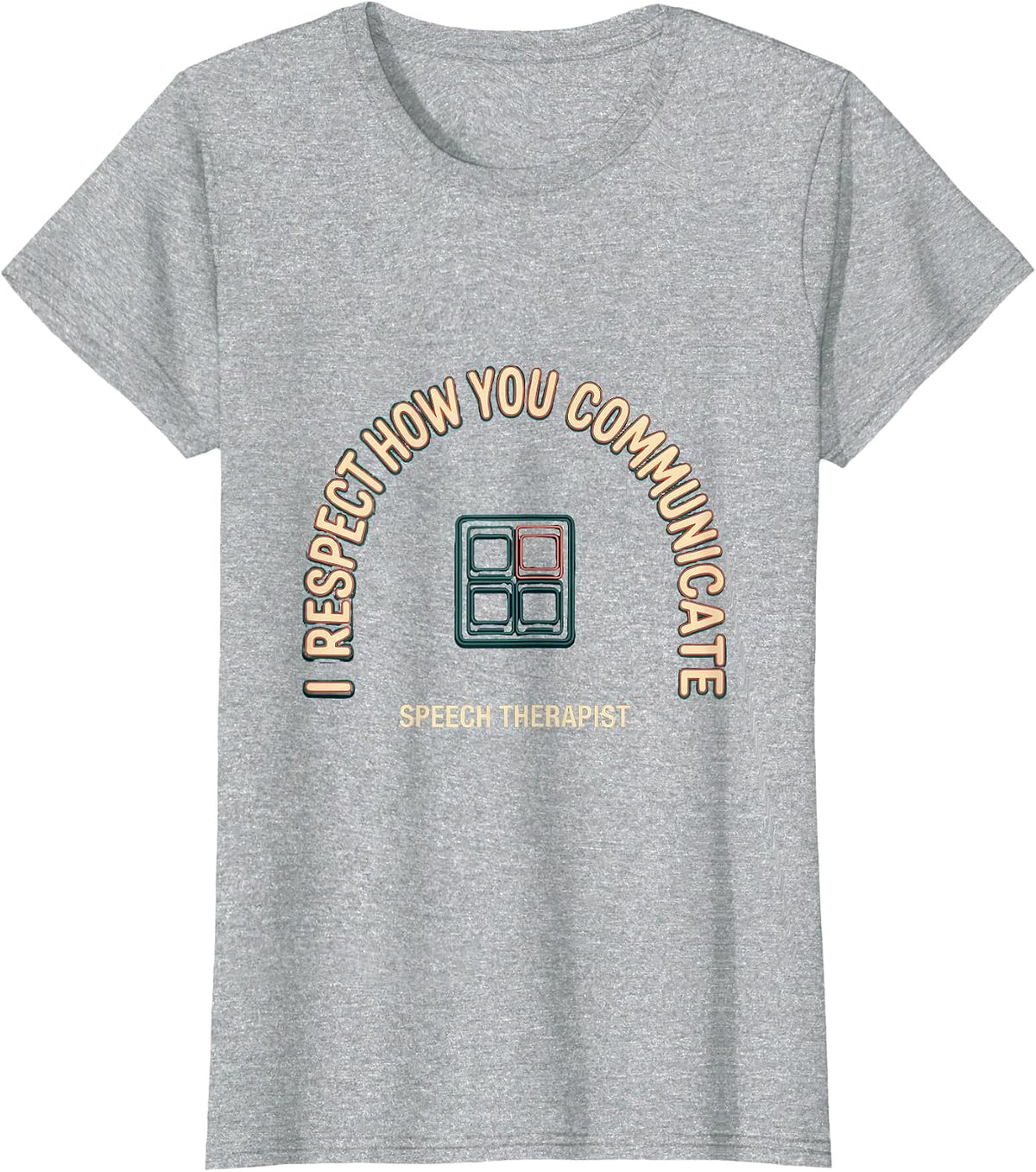 I Respect How You Communicate Speech Therapist T-Shirt - Heather Grey