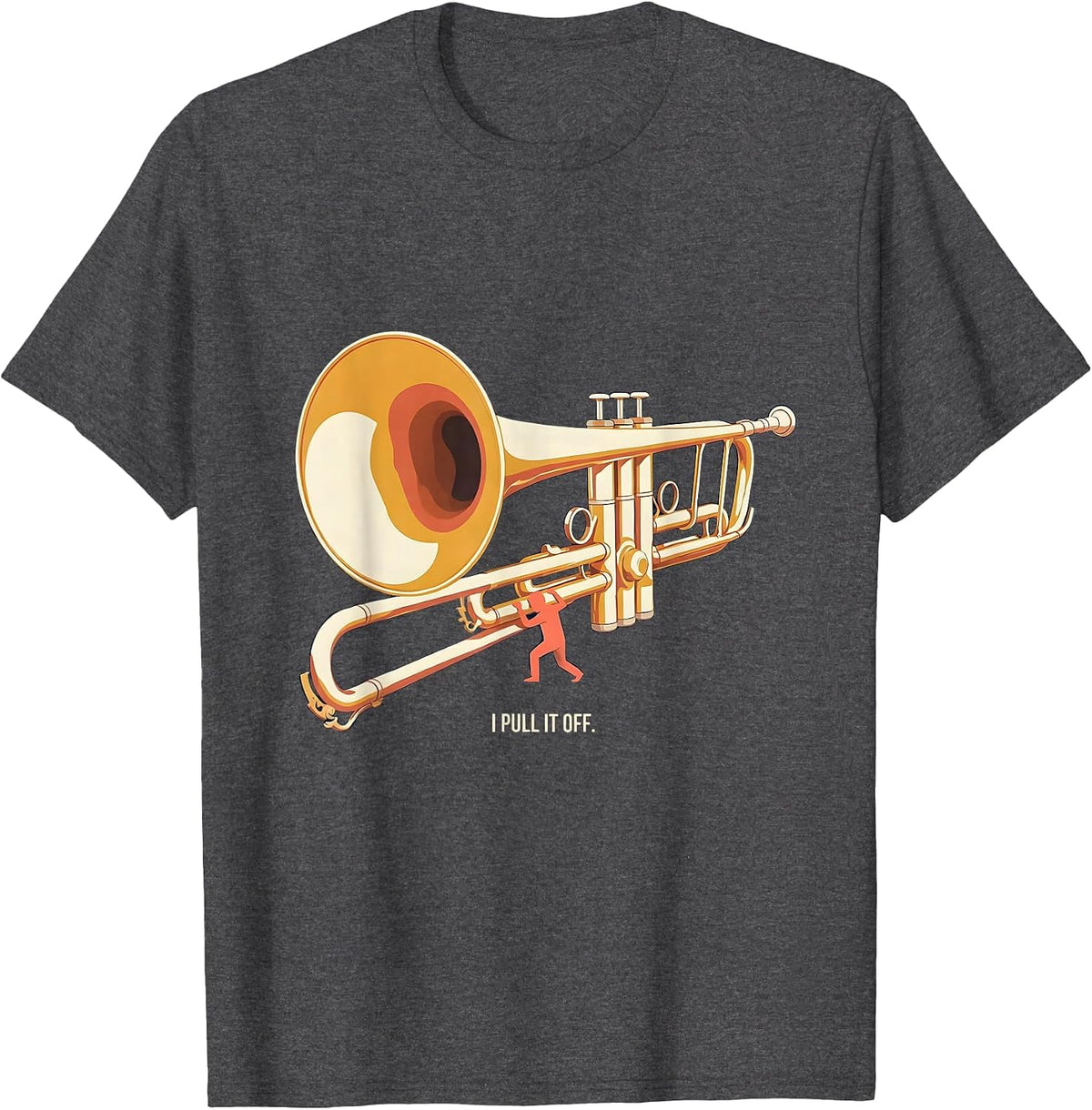 Men's I Pull It Off Editorial Conceptual Trombone Player Band Gift T-Shirt - Dark Heather Grey