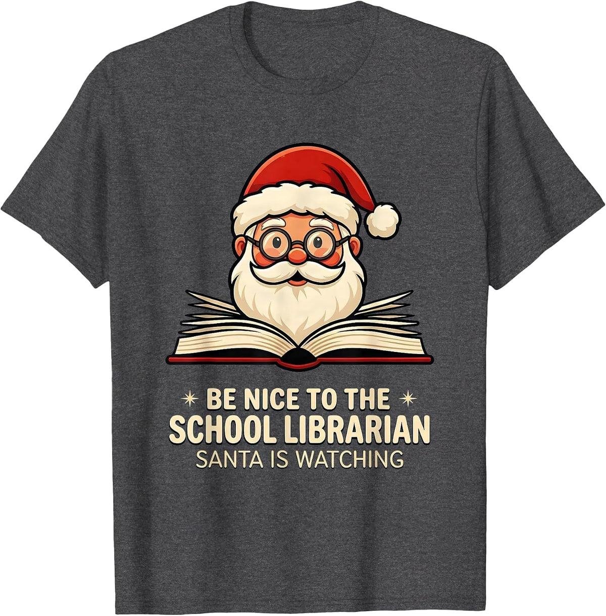 Be Nice To The School Librarian, Santa Is Watching Funny T-Shirt - Dark Heather Grey