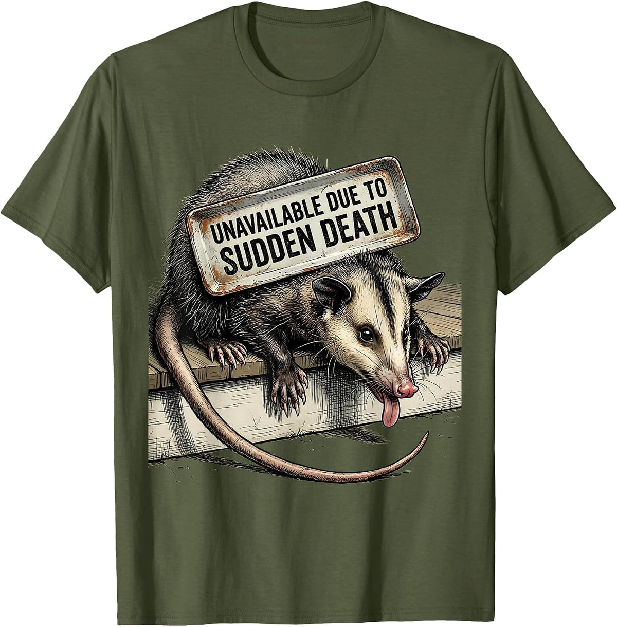 Unavailable Due To Sudden Death Funny Opossum Meme Absurdist T-Shirt - Olive Green