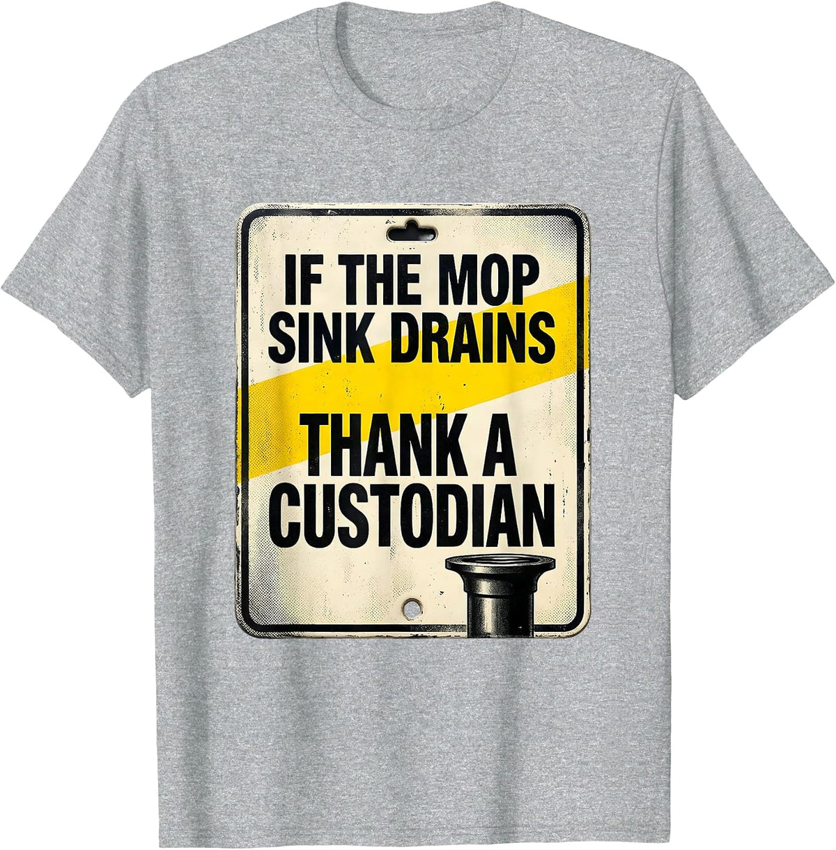 Men's If The Mop Sink Drains, Thank A Custodian Funny T-Shirt - Heather Grey
