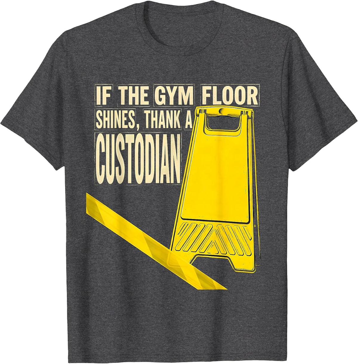 If The Gym Floor Shines Thank A Custodian Funny T-Shirt - Dark Heather Grey